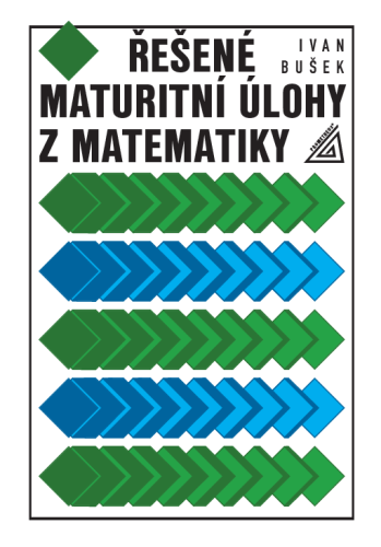 Řešené maturitní úlohy z matematiky