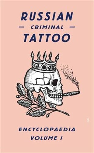 Russian Criminal Tattoo Encyclopaedia. Volume I