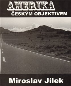 Amerika českým objektivem - Miroslav Jílek