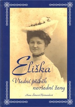 Eliška - Všední příběh nevšední ženy - Hana Šímová - Kormundová