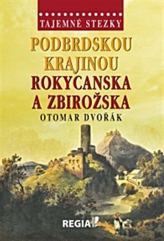 Podbrdskou krajinou Rokycanska a Zbirožska - Otomar Dvořák