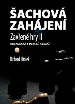 Šachová zahájení – Zavřené hry II - Richard Biolek