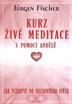Kurz živé meditace s pomocí andělů - Jürgen Fischer