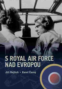 S Royal Air Force nad Evropou - Jiří Rajlich, Karel Černý
