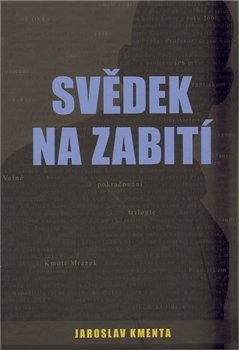 Svědek na zabití - Jaroslav Kmenta