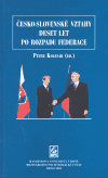 Česko-slovenské vztahy 10 let po rozpadu federace - Peter Kolesár