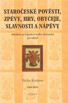 Staročeské pověsti, zpěvy, hry... 3. část - Václav Krolmus