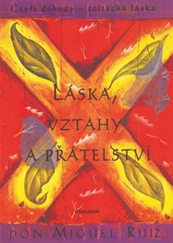 Láska, vztahy a přátelství - Miguel Ruiz Don