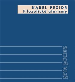 Filozofické aforismy - Karel Pexidr