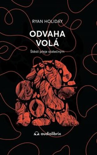 Odvaha volá - Ryan Holiday
