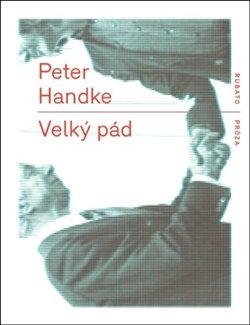 Velký pád - Peter Handke