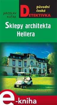 Sklepy architekta Hellera - Jaroslav Kuťák