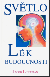 Světlo - lék budoucnosti - Jacob Liberman