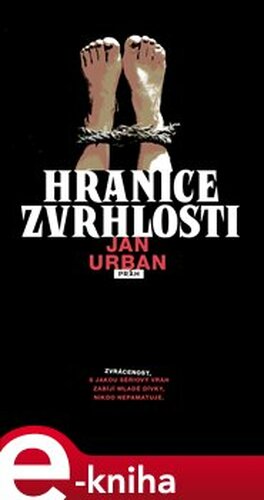 Hranice zvrhlosti - Jan Urban