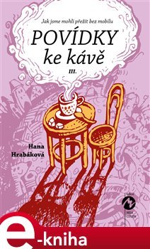 Povídky ke kávě III. - Hana Hrabáková
