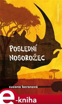 Poslední nosorožec - Zuzana Beranová