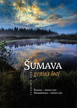 Šumava - genius loci - Vladimír Kunc