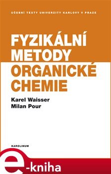 Fyzikální metody organické chemie - Karel Waisser, Milan Pour