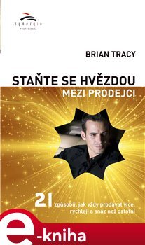 Staňte se hvězdou mezi prodejci - Brian Tracy