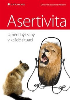 Asertivita – umění být silný v každé situaci - Conrad Potts, Suzanne Potts