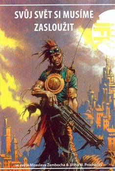 Svůj svět si musíme zasloužit - Ondřej Neff, Miroslav Žamboch, Tomáš Bartoš, kol.