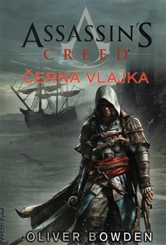 Assassin´s Creed: Černá vlajka - Oliver Bowden