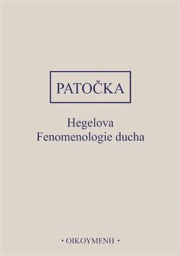 Hegelova Fenomenologie ducha - Jan Patočka