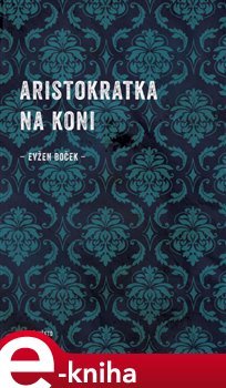 Aristokratka na koni - Evžen Boček