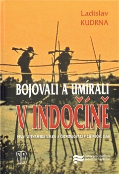 Bojovali a umírali v Indočíně - Ladislav Kudrna