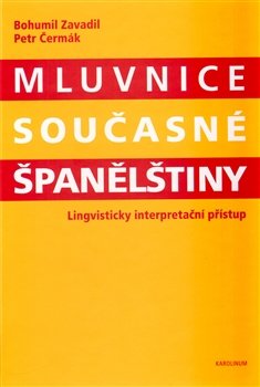 Mluvnice současné španělštiny - Petr Čermák, Bohumil Zavadil