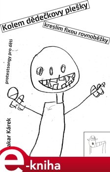 Kolem dědečkovy plešky kreslím fixou rovnoběžky - Otakar Kárek