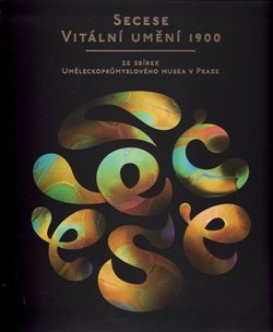 Secese – vitální umění 1900 - kol.