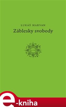 Záblesky svobody - Lukáš Marvan
