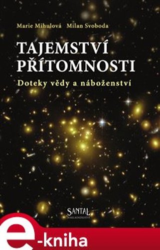 Tajemství přítomnosti - Marie Mihulová, Milan Svoboda