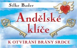 Andělské klíče k otvírání brány srdce - Silke Bader