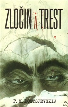 Zločin a trest - Fjodor Michajlovič Dostojevskij