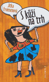S kůží na trh - Jitka Froimenová