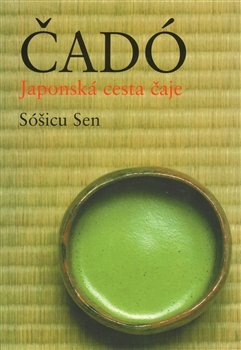 Čadó. Japonská cesta čaje - Sóšicu Sen