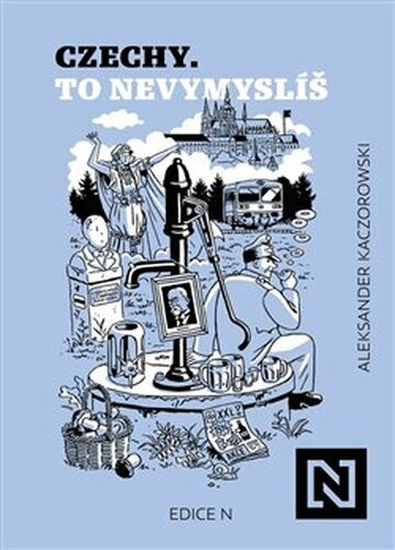 Czechy. To nevymyslíš - Aleksander Kaczorowski