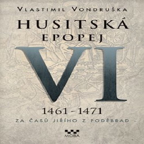 Husitská epopej VI. - Za časů Jiřího z Poděbrad