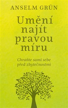 Umění najít pravou míru - Anselm Grün