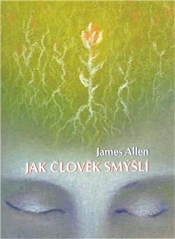 Jak člověk smýšlí - James Allen