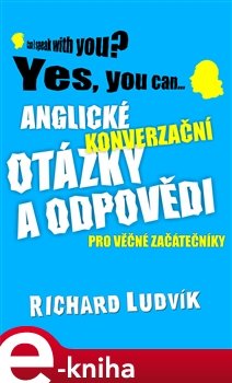 Anglické konverzační otázky a odpovědi pro věčné začátečníky - Richard Ludvík