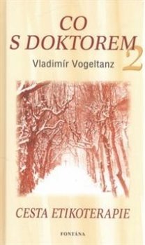 Co s doktorem 2 - Cesta etikoterapie - Vladimír Vogeltanz