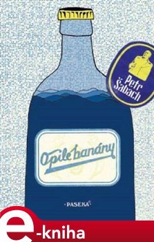 Opilé banány - Petr Šabach