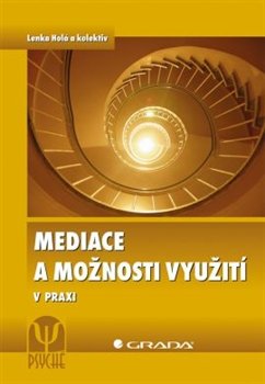 Mediace a možnosti využití - Lenka Holá, kol.