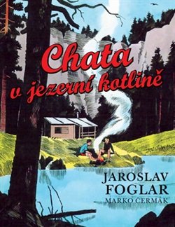 Chata v jezerní kotlině - Jaroslav Foglar, Marko Čermák