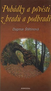 Pohádky a pověsti z českých hradů a podhradí - Dagmar Štětinová