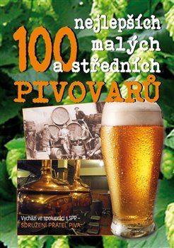 100 nejlepších malých a středních pivovarů - Vladimír Jindřich, Luboš Y. Koláček, Dušan Spáčil