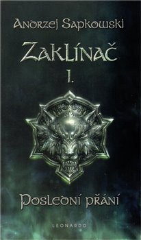 Zaklínač I: Poslední přání - Andrzej Sapkowski